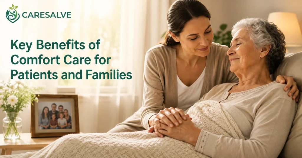 Key Benefits of Comfort Care for Patients and Families